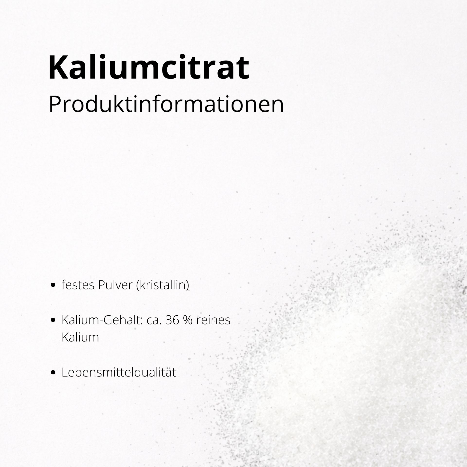 Feinkoerniges weisses Kaliumcitrat auf Untergrund verteilt