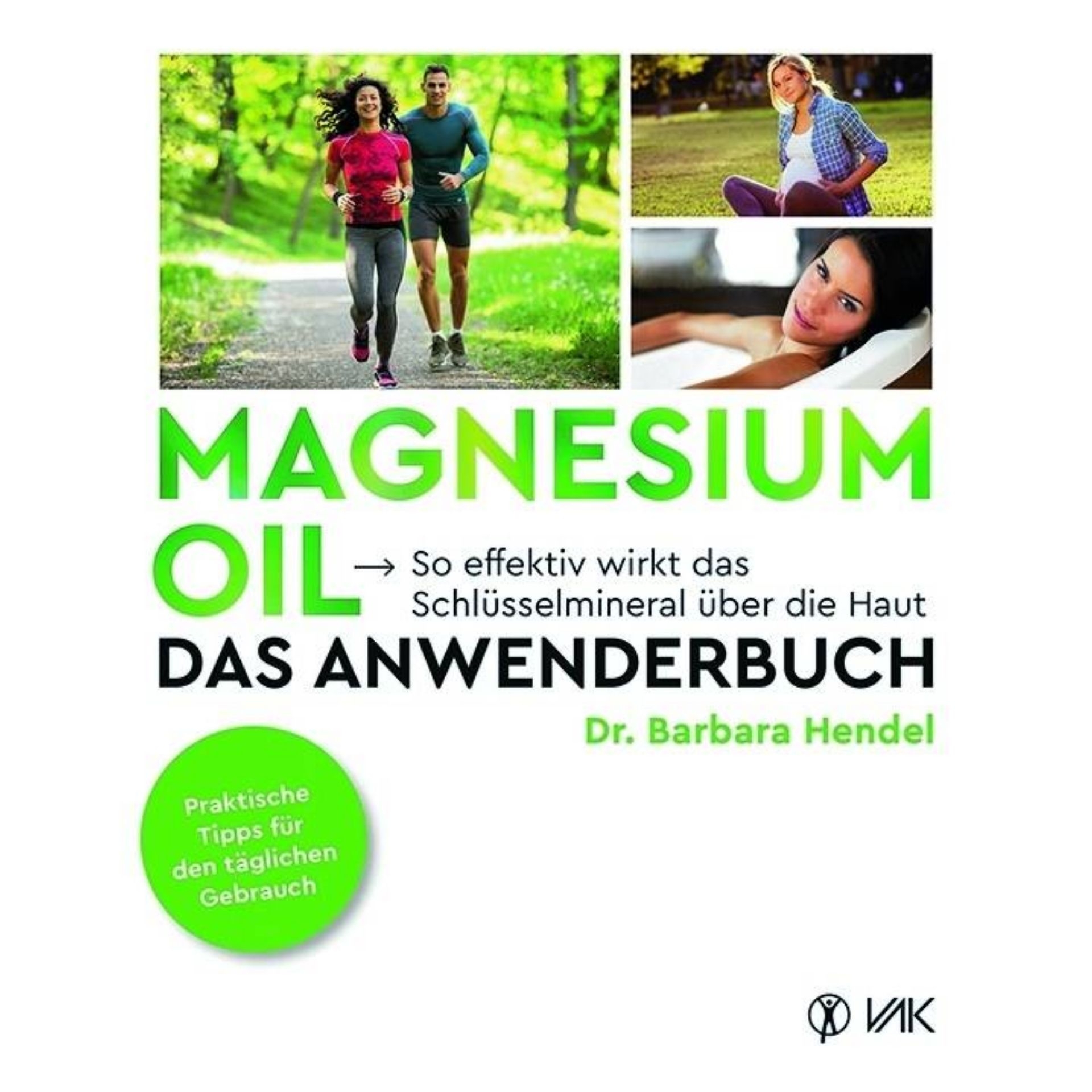 Magnesium Oil – Das Anwenderbuch von Dr_ Barbara Hendel mit Bildern zu Sport_ Alltag und Anwendung