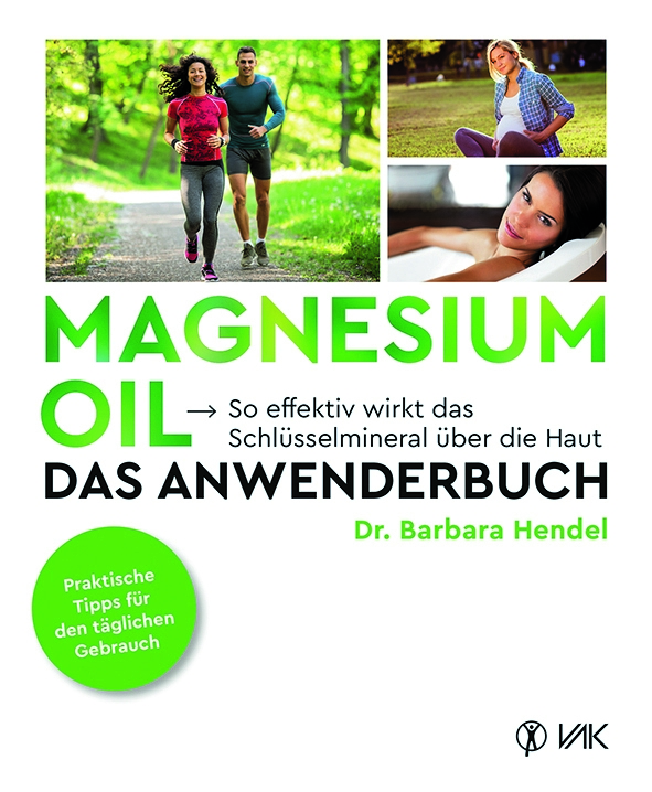 Magnesium Oil Das Anwenderhandbuch von Dr. Barbara Hendel