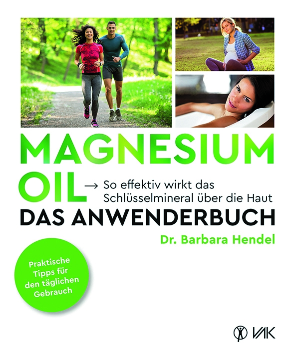 Magnesium Oil - Das Anwenderhandbuch (Dr. Barbara Hendel)
