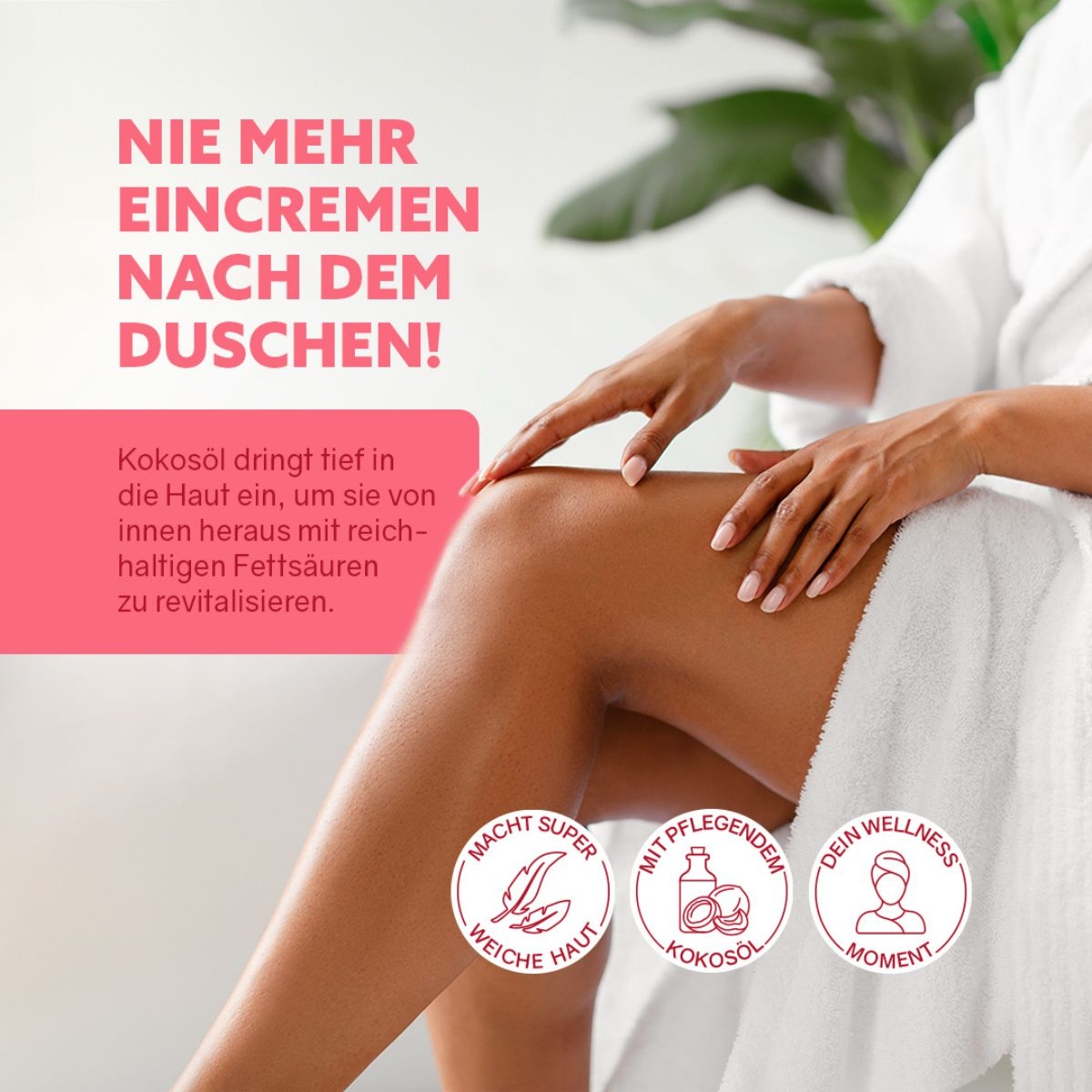 Frau in weissem Bademantel cremt ihre Beine mit Dusch-Fluff_ Text zu Kokosoelpflege