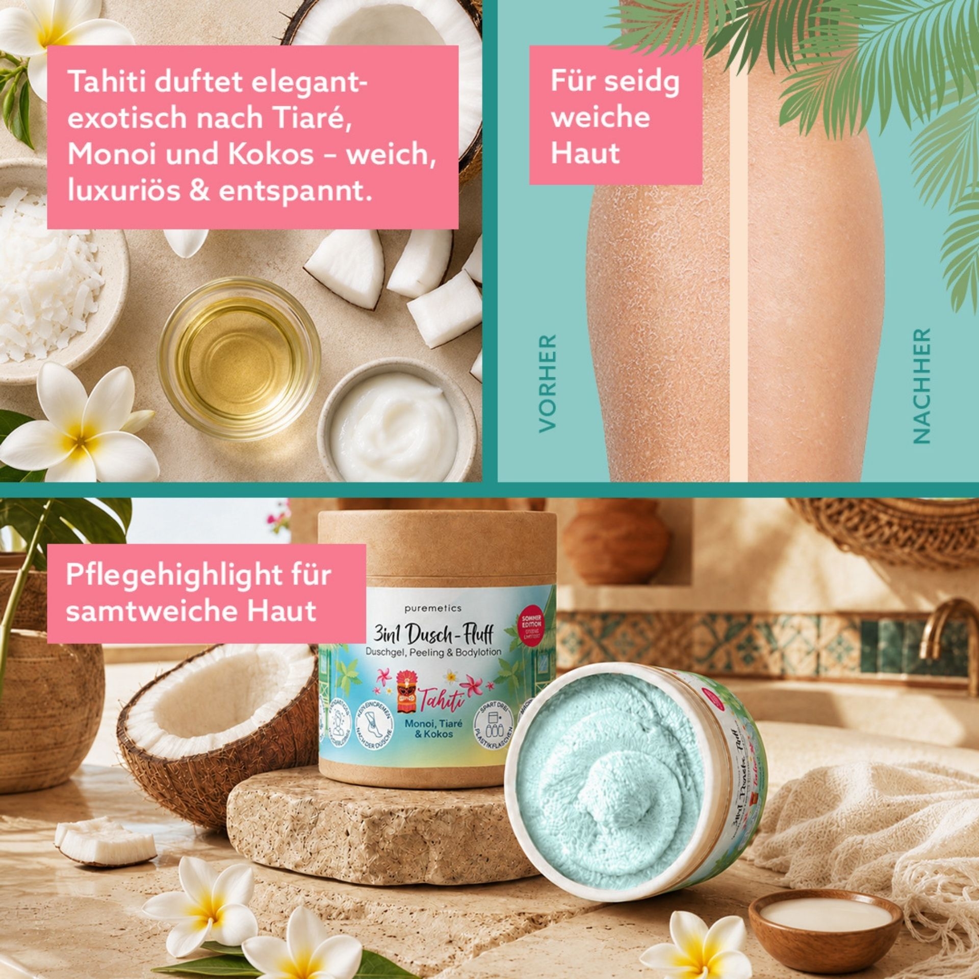 3in1 Dusch-Fluff Tahiti mit Monoi_ Tiaré und Kokos fuer seidig weiche Haut und intensive Pflege