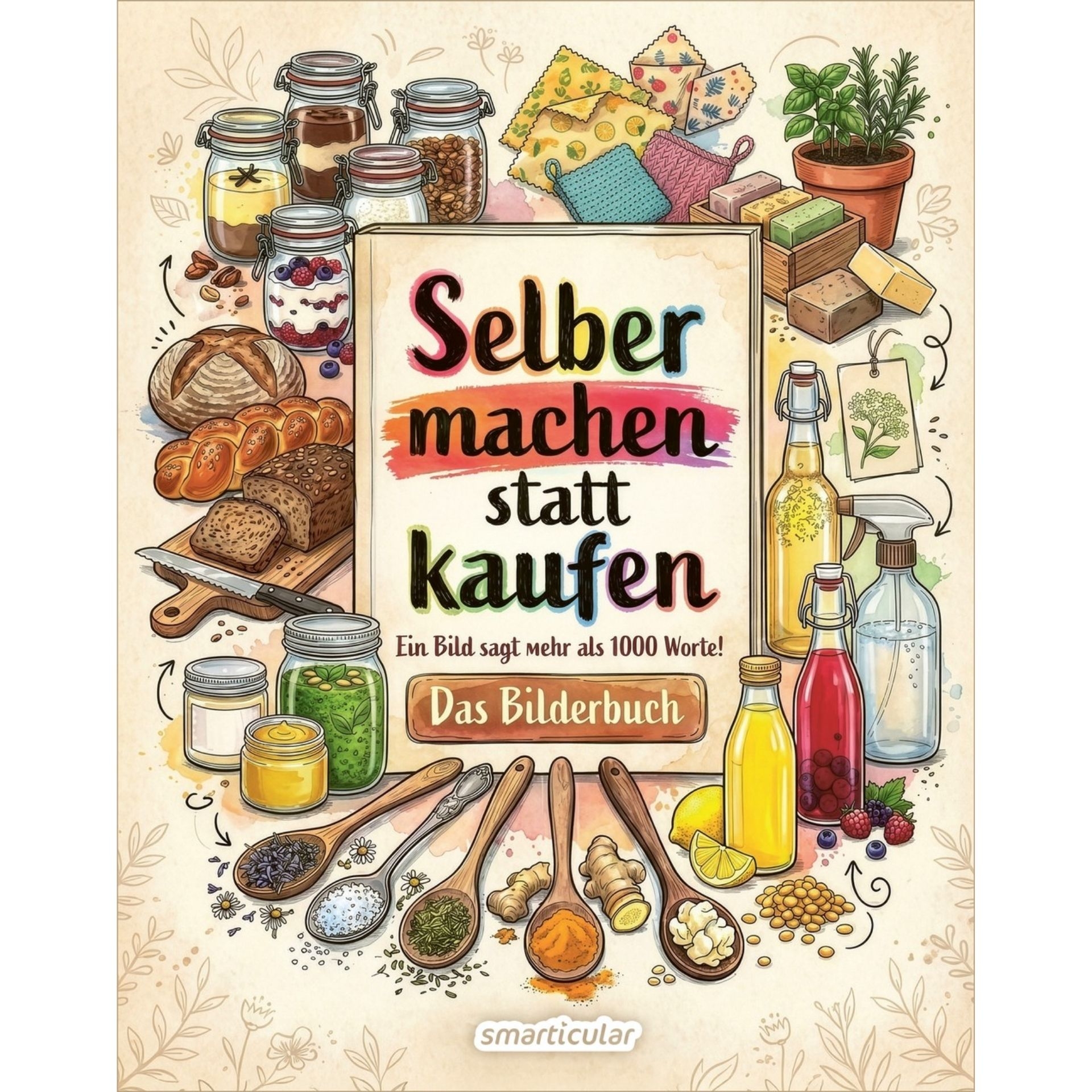 Buchcover von Selber machen statt kaufen – Das Bilderbuch mit illustrierten DIY-Ideen fuer Haushalt_ Kueche und Pflege