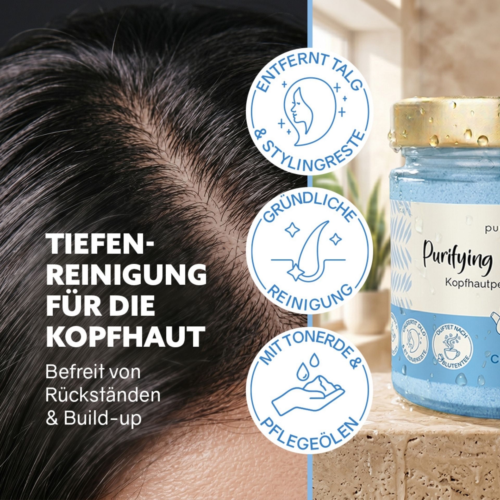 Kopfhaut vor Produkt mit Hinweisen zu Tiefenreinigung und Entfernung von Rueckstaenden